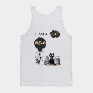 I AM A CAT Oh Yeah Tank Top